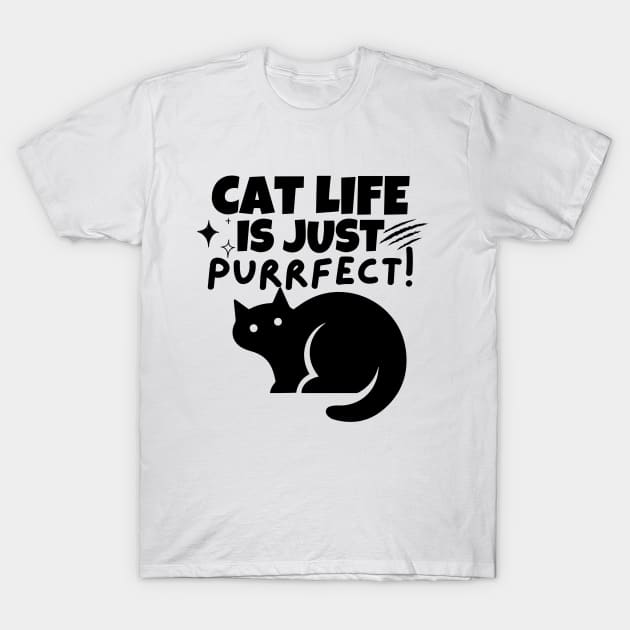 Cat life is just purrfect!! T-Shirt by mksjr